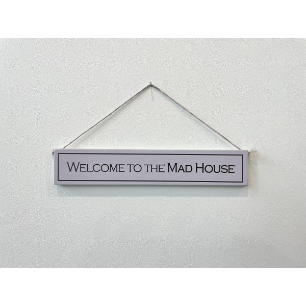 Wooden sign Welcome to the Mad House